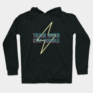 Train hard, stay humble Hoodie